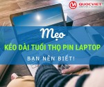 Mẹo sạc pin laptop đúng cách tăng tuổi thọ pin, hạn chế chai pin